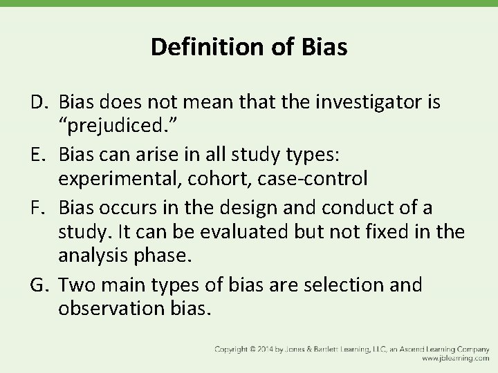Definition of Bias D. Bias does not mean that the investigator is “prejudiced. ”