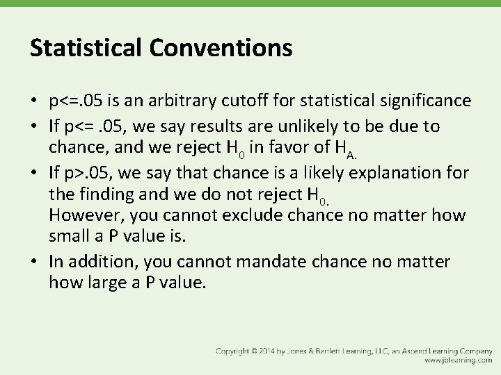 Statistical Conventions • p<=. 05 is an arbitrary cutoff for statistical significance • If