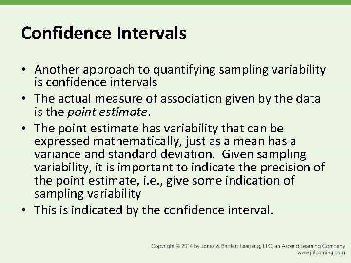 Confidence Intervals • Another approach to quantifying sampling variability is confidence intervals • The