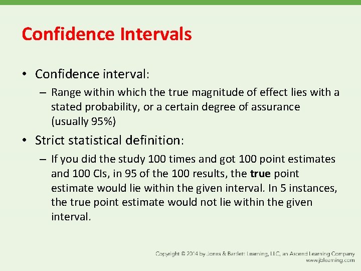 Confidence Intervals • Confidence interval: – Range within which the true magnitude of effect