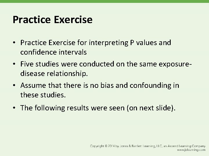 Practice Exercise • Practice Exercise for interpreting P values and confidence intervals • Five