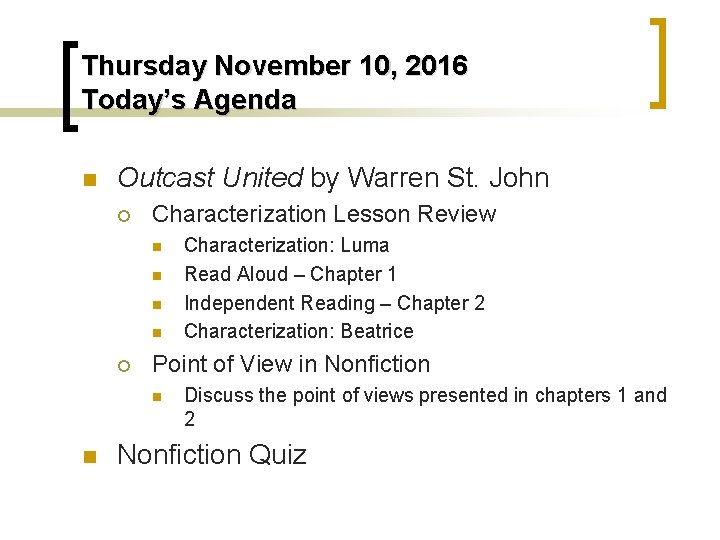 Thursday November 10, 2016 Today’s Agenda n Outcast United by Warren St. John ¡