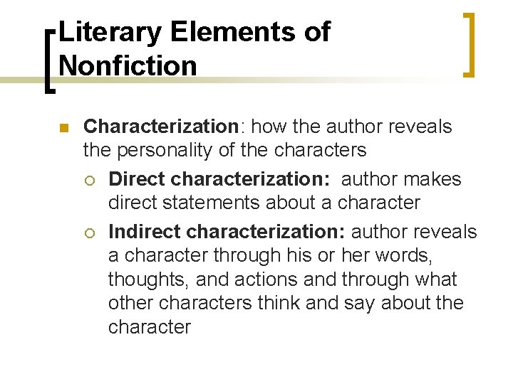 Literary Elements of Nonfiction n Characterization: how the author reveals the personality of the
