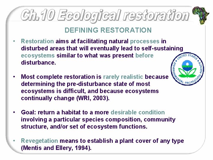 DEFINING RESTORATION • Restoration aims at facilitating natural processes in disturbed areas that will