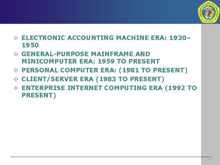 v ELECTRONIC ACCOUNTING MACHINE ERA: 1930– 1950 v GENERAL-PURPOSE MAINFRAME AND MINICOMPUTER ERA: 1959
