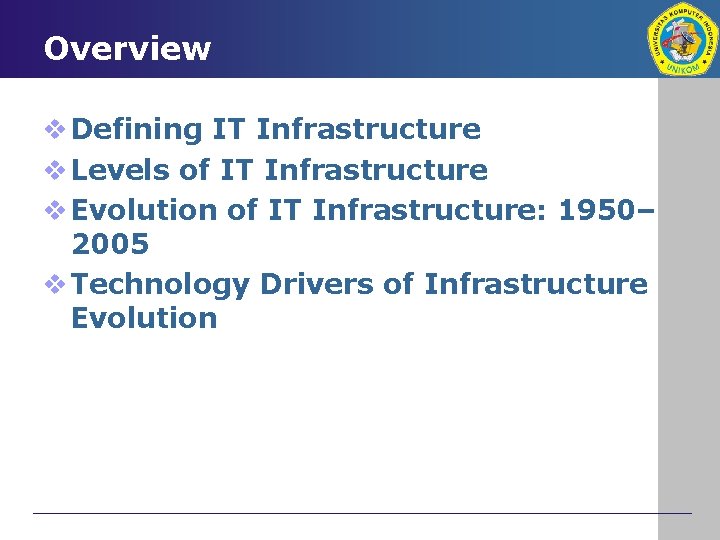 Overview v Defining IT Infrastructure v Levels of IT Infrastructure v Evolution of IT