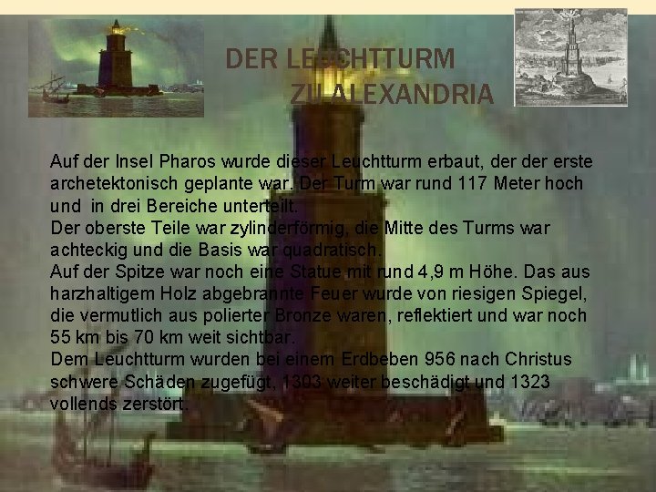 DER LEUCHTTURM ZU ALEXANDRIA Auf der Insel Pharos wurde dieser Leuchtturm erbaut, der erste