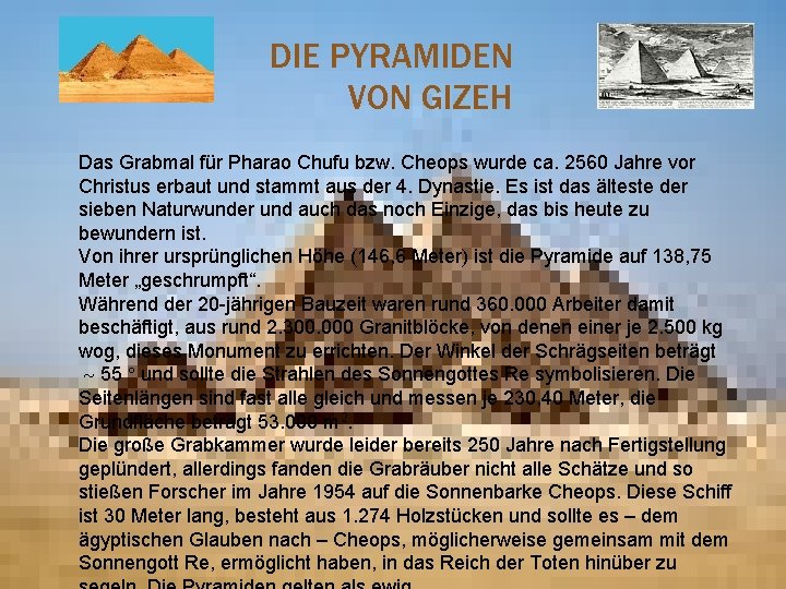 DIE PYRAMIDEN VON GIZEH Das Grabmal für Pharao Chufu bzw. Cheops wurde ca. 2560