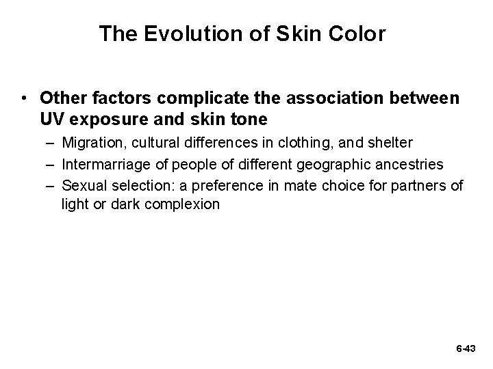 The Evolution of Skin Color • Other factors complicate the association between UV exposure The Evolution of Skin Color • Other factors complicate the association between UV exposure