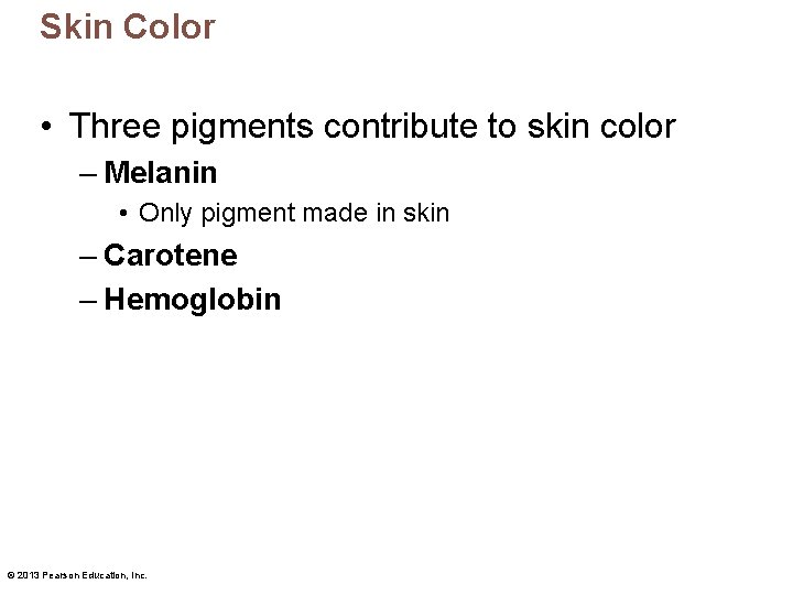 Skin Color • Three pigments contribute to skin color – Melanin • Only pigment Skin Color • Three pigments contribute to skin color – Melanin • Only pigment