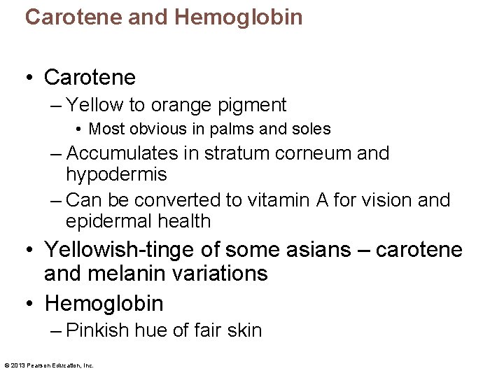 Carotene and Hemoglobin • Carotene – Yellow to orange pigment • Most obvious in Carotene and Hemoglobin • Carotene – Yellow to orange pigment • Most obvious in