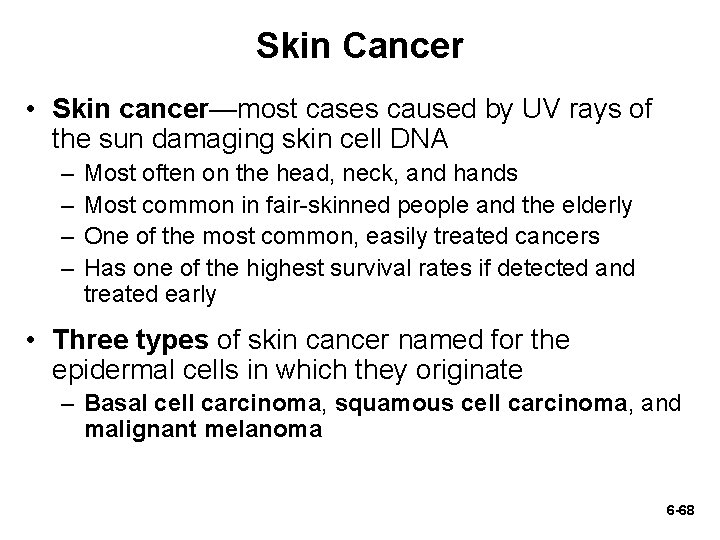 Skin Cancer • Skin cancer—most cases caused by UV rays of the sun damaging Skin Cancer • Skin cancer—most cases caused by UV rays of the sun damaging
