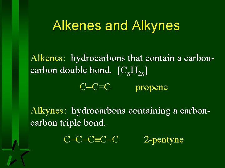Alkenes and Alkynes Alkenes: hydrocarbons that contain a carbon double bond. [Cn. H 2 Alkenes and Alkynes Alkenes: hydrocarbons that contain a carbon double bond. [Cn. H 2