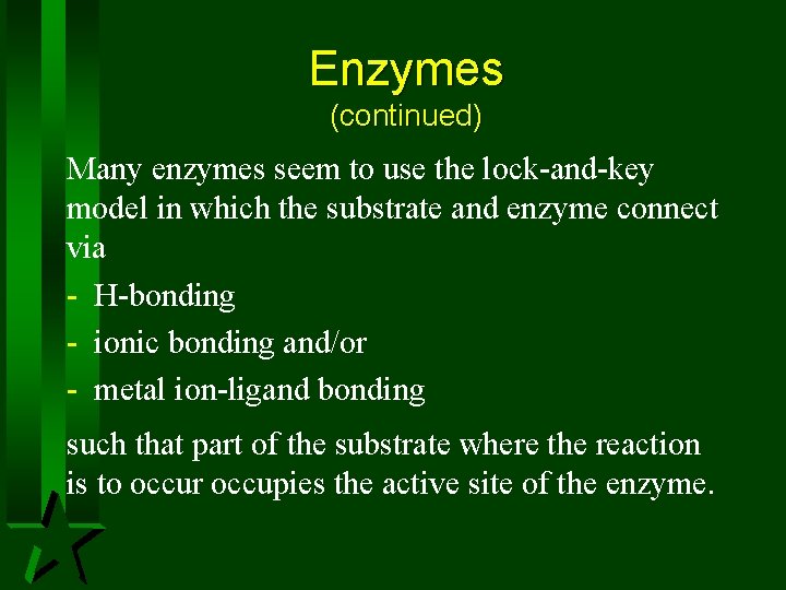 Enzymes (continued) Many enzymes seem to use the lock-and-key model in which the substrate Enzymes (continued) Many enzymes seem to use the lock-and-key model in which the substrate
