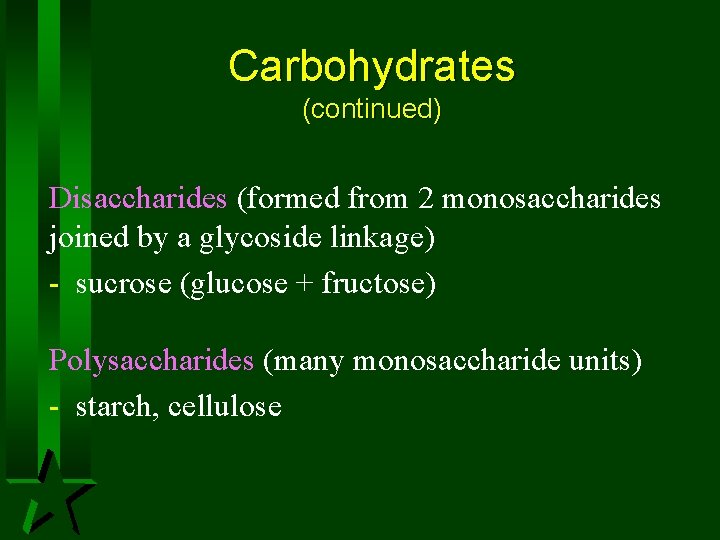Carbohydrates (continued) Disaccharides (formed from 2 monosaccharides joined by a glycoside linkage) - sucrose Carbohydrates (continued) Disaccharides (formed from 2 monosaccharides joined by a glycoside linkage) - sucrose