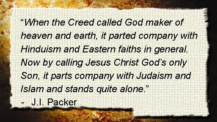 “When the Creed called God maker of heaven and earth, it parted company with