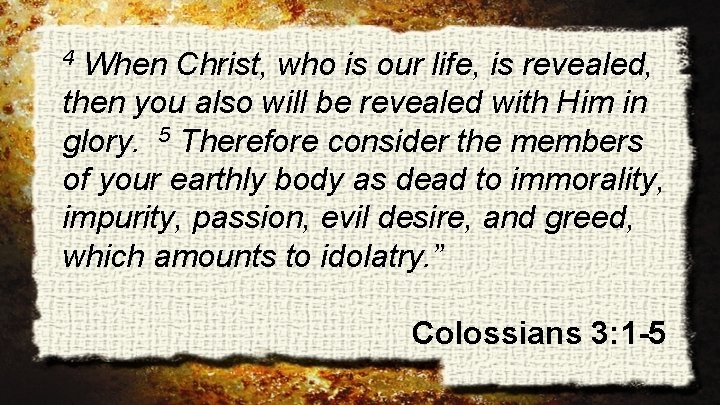 When Christ, who is our life, is revealed, then you also will be revealed