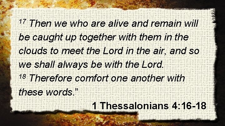 Then we who are alive and remain will be caught up together with them