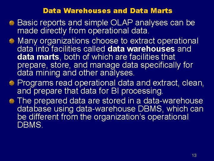 Data Warehouses and Data Marts Basic reports and simple OLAP analyses can be made