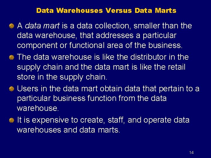 Data Warehouses Versus Data Marts A data mart is a data collection, smaller than
