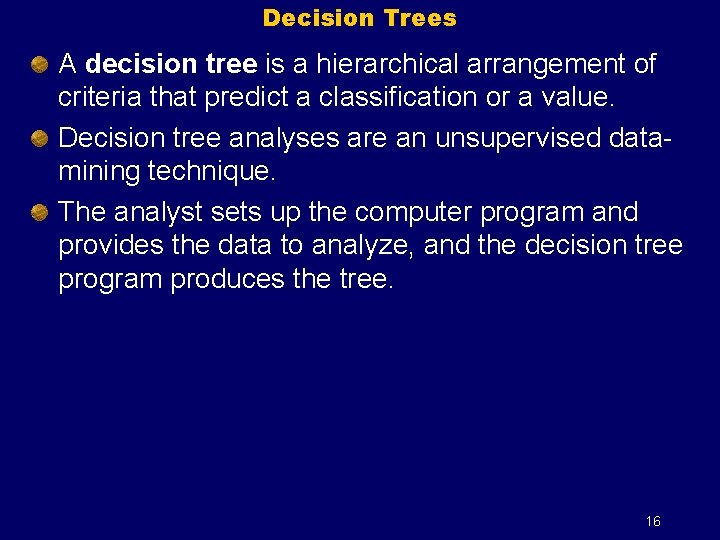 Decision Trees A decision tree is a hierarchical arrangement of criteria that predict a
