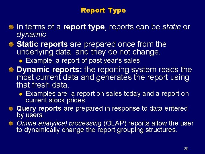 Report Type In terms of a report type, reports can be static or dynamic.
