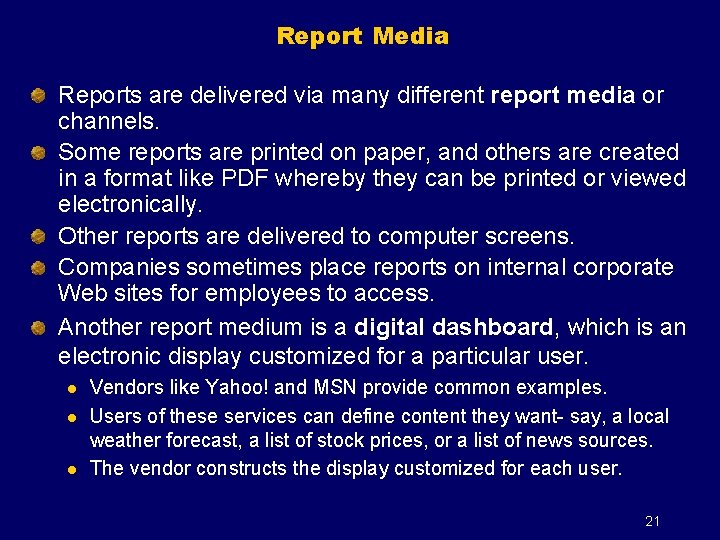 Report Media Reports are delivered via many different report media or channels. Some reports