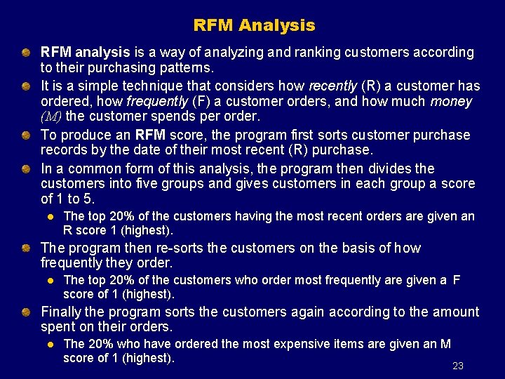 RFM Analysis RFM analysis is a way of analyzing and ranking customers according to