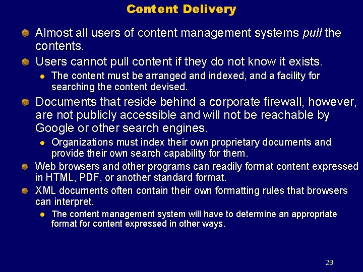 Content Delivery Almost all users of content management systems pull the contents. Users cannot