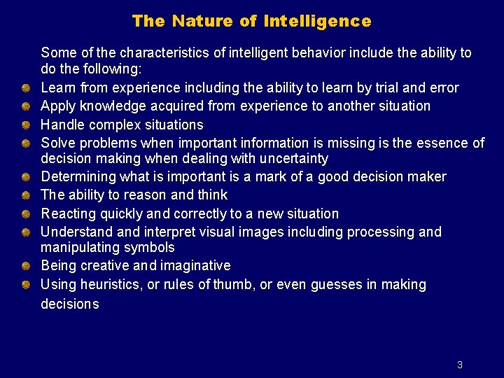 The Nature of Intelligence Some of the characteristics of intelligent behavior include the ability