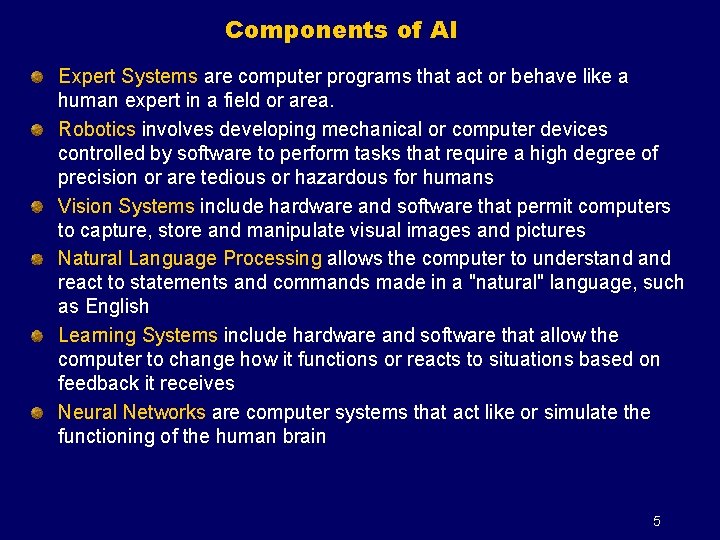 Components of AI Expert Systems are computer programs that act or behave like a