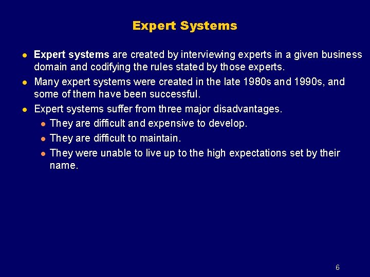 Expert Systems l l l Expert systems are created by interviewing experts in a