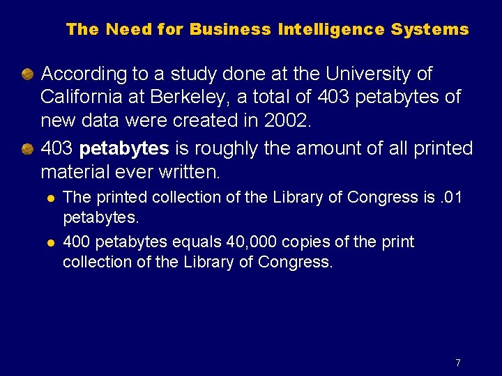 The Need for Business Intelligence Systems According to a study done at the University