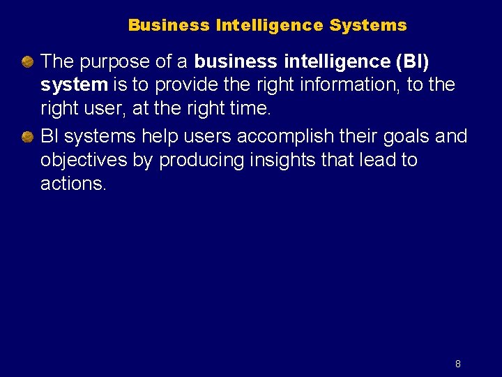 Business Intelligence Systems The purpose of a business intelligence (BI) system is to provide