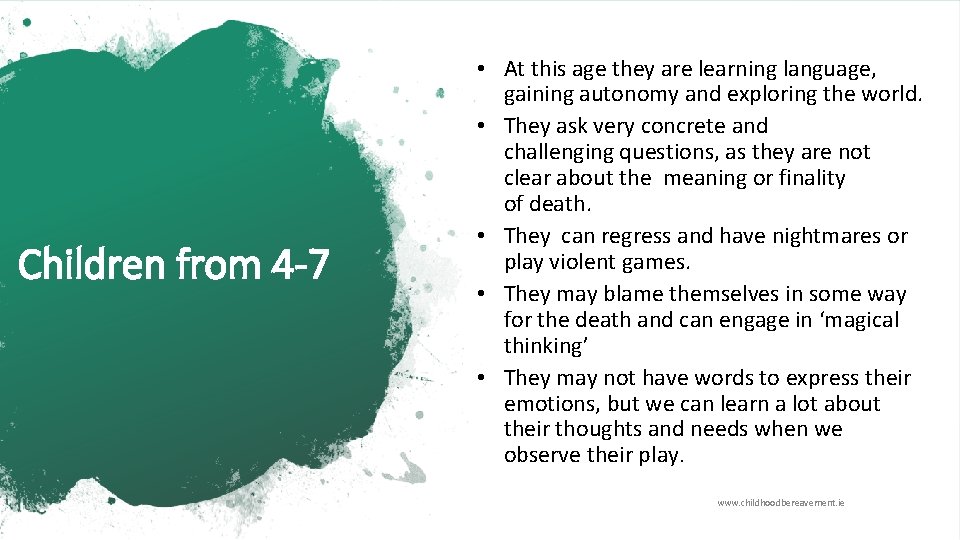 Children from 4 -7 • At this age they are learning language, gaining autonomy