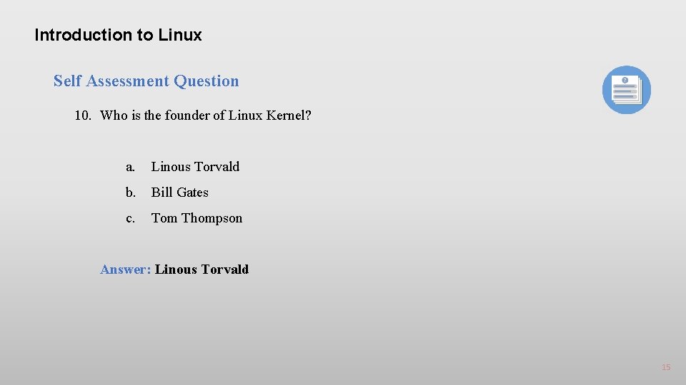 Introduction to Linux Self Assessment Question 10. Who is the founder of Linux Kernel?