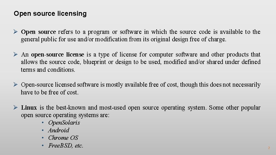 Open source licensing Ø Open source refers to a program or software in which