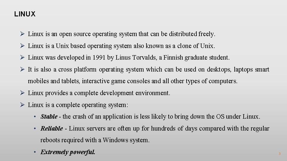 LINUX Ø Linux is an open source operating system that can be distributed freely.