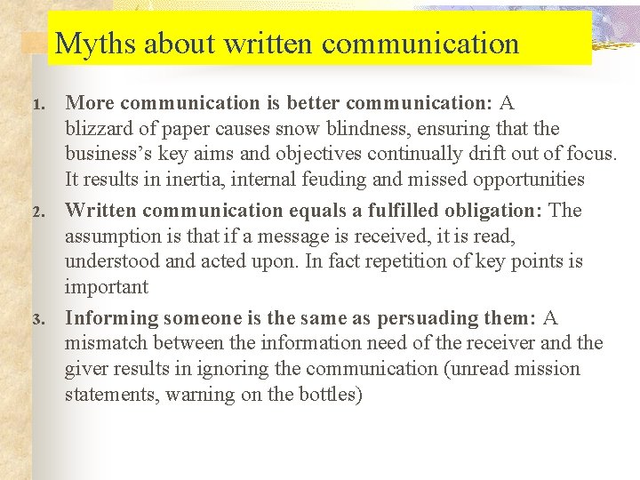 Myths about written communication 1. 2. 3. More communication is better communication: A blizzard