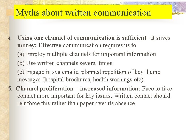 Myths about written communication Using one channel of communication is sufficient– it saves money: