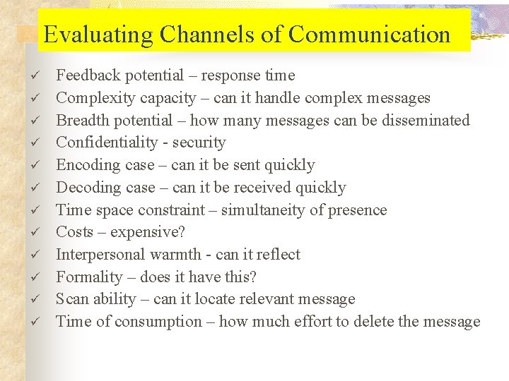 Evaluating Channels of Communication ü ü ü Feedback potential – response time Complexity capacity