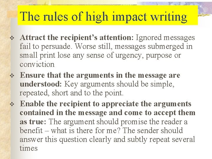 The rules of high impact writing v v v Attract the recipient’s attention: Ignored