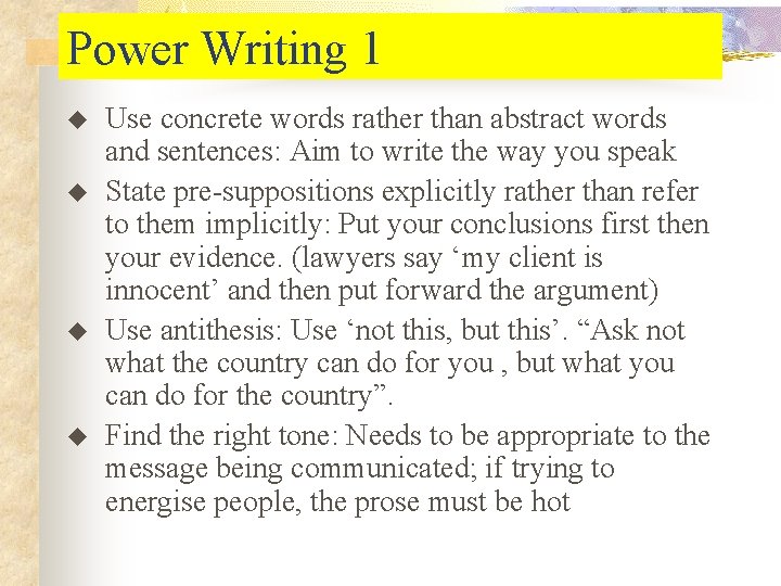Power Writing 1 u u Use concrete words rather than abstract words and sentences: