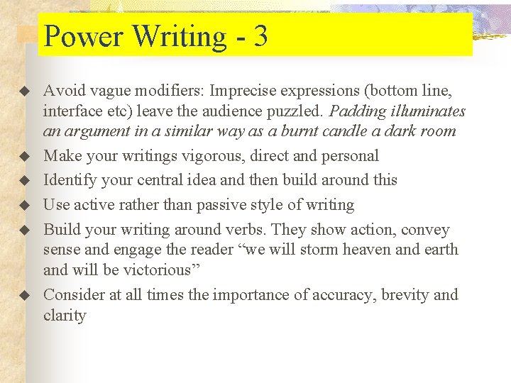 Power Writing - 3 u u u Avoid vague modifiers: Imprecise expressions (bottom line,