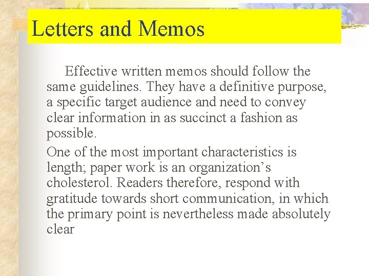 Letters and Memos Effective written memos should follow the same guidelines. They have a