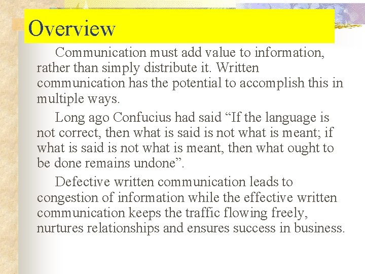 Overview Communication must add value to information, rather than simply distribute it. Written communication