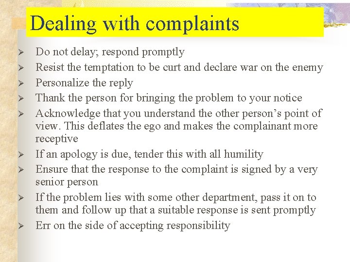 Dealing with complaints Ø Ø Ø Ø Ø Do not delay; respond promptly Resist