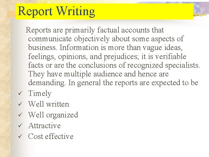 Report Writing ü ü ü Reports are primarily factual accounts that communicate objectively about