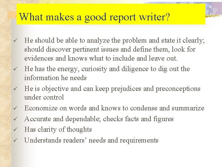 What makes a good report writer? ü ü ü ü He should be able