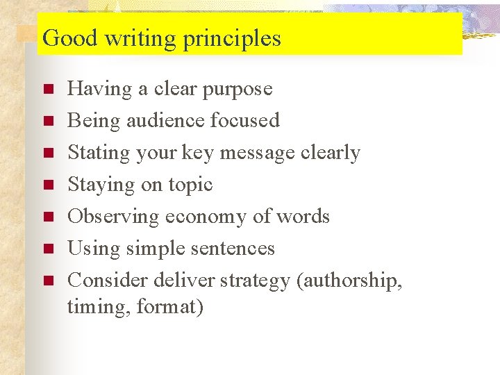 Good writing principles n n n n Having a clear purpose Being audience focused